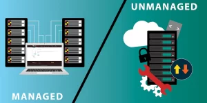 Difference between the managed VPS vs Unmanaged VPS